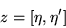 \begin{displaymath}z=[\eta,\eta^\prime]\end{displaymath}