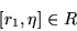 \begin{displaymath}[r_1,\eta]\in R\end{displaymath}