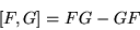 \begin{displaymath}[F,G]= FG -GF\end{displaymath}