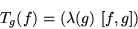 \begin{displaymath}T_g (f)= (\lambda (g)\ [f,g])\end{displaymath}