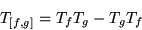 \begin{displaymath}T_{[f,g]} = T_fT_g - T_g T_f\end{displaymath}