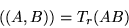 \begin{displaymath}((A,B))=T_r(AB)\end{displaymath}