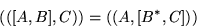 \begin{displaymath}(([A,B],C))=((A,[B^*,C]))\end{displaymath}