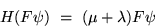 \begin{displaymath}H(F\psi )\ =\ (\mu+\lambda )F\psi\end{displaymath}