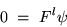 \begin{displaymath}0\ =\ F^l\psi\end{displaymath}