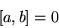 \begin{displaymath}[a,b]=0\end{displaymath}