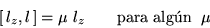 \begin{displaymath}[\,l_z,l\,]= \mu\ l_z \qquad \mbox{para alg\'un } \; \mu\end{displaymath}