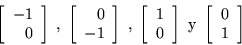 \begin{displaymath}
\left[\begin{array}{r}
-1 \\
0 \end{array} \right] \; , \...
...mbox{ y }
\left[\begin{array}{c}
0 \\
1 \end{array} \right]
\end{displaymath}