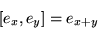 \begin{displaymath}[e_x,e_y]= e_{x+y}\end{displaymath}