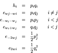 \begin{eqnarray*}
h_i & = & p_i q_i\\
e_{wj-wi} & = & p_i q_j \qquad i\neq j\...
...j} & = & \frac{1}{2} p_j^2 \\
e_{2wi} & = & \frac{1}{2} q_i^2
\end{eqnarray*}