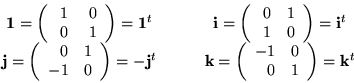 \begin{displaymath}\begin{array}{ccc}
\begin{array}{c}
{\bf 1}= \left( \begin...
... & 1 \end{array} \right) = {\bf k}^t
\end{array}
\end{array} \end{displaymath}