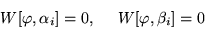 \begin{displaymath}\begin{array}{cc}
W[\varphi,\alpha_i] = 0, \;\; & W[\varphi,\beta_i] = 0
\end{array} \end{displaymath}