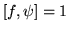 $[f,\psi]=1$