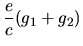 $\displaystyle \frac{e}{c}(g_1+g_2)$