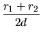 $\displaystyle \frac{r_1+r_2}{2d}$