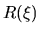 $\displaystyle R(\xi)$