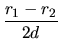 $\displaystyle \frac{r_1-r_2}{2d}$