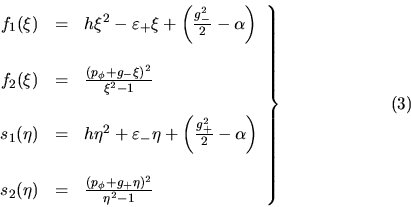 \begin{displaymath}
\left.
\begin{array}{ccl}
f_1(\xi) &=& h\xi^2-\varepsilo...
...hi +g_+\eta)^2}{\eta^2-1}
\end{array}
\right\} \eqno{(3)}
\end{displaymath}