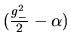 $(\frac{g_-^2} 2-\alpha)$