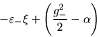 \begin{displaymath}-\varepsilon_-\xi+\left(\frac{g_-^2}{2}-\alpha\right) \end{displaymath}