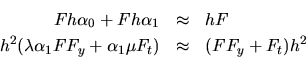 \begin{eqnarray*}
Fh\alpha_0+Fh\alpha_1 & \approx & hF \\
h^2(\lambda \alpha_1FF_y+\alpha_1\mu F_t) & \approx & (FF_y+F_t)h^2
\end{eqnarray*}