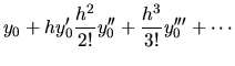 $\displaystyle y_0+hy'_0\frac{h^2}{2!}y^{\prime\prime}_0+
\frac{h^3}{3!}y^{\prime\prime\prime}_0+\cdots$