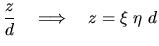 $\displaystyle \frac{z}{d} \quad \Longrightarrow \quad z = \xi \; \eta \; d$