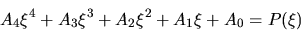 \begin{displaymath}A_4\xi^4 + A_3\xi^3 + A_2\xi^2 + A_1\xi + A_0 =P(\xi)\end{displaymath}