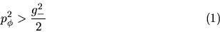 \begin{displaymath}p_\phi^{2} > \frac{g_-^2}{2} \eqno{(1)} \end{displaymath}