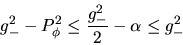 \begin{displaymath}g_-^2 - P_\phi^2 \leq \frac{g_-^2}{2} - \alpha \leq g_-^2\end{displaymath}