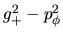 $g_+^2 - p_\phi^2$