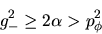 \begin{displaymath}g_-^2 \geq 2\alpha > p_\phi^2 \end{displaymath}