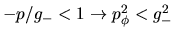 $-p/g_- < 1 \rightarrow p_\phi^2 < g_-^2 $