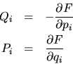 \begin{eqnarray*}
Q_i & = & -\frac{\partial F}{\partial p_i} \\
P_i & = & \frac{\partial F}{\partial q_i}
\end{eqnarray*}