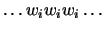 $ \ldots {w_{i}} {w_{i}} {w_{i}} \ldots$