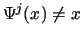 $ \Psi^j({x_{}}) \neq {x_{}}$