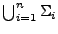 $ \bigcup_{i=1}^n \Sigma_i$