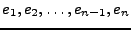 $ e_1, e_2,\ldots,e_ {n-1}, e_n$