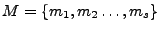 $ M=\{m_1,m_2\ldots,m_s\}$