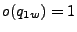 $ o(q_{1w})=1$