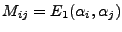 $ M_{ij}=E_1(\alpha_i,\alpha_j)$