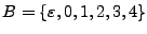 $ B=\{\varepsilon,0,1,2,3,4\}$