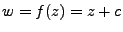 $\displaystyle w = f(z) = z+c$