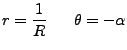 $\displaystyle r = \frac 1 R\ \ \ \ \ \theta = - \alpha$