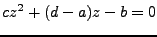 $\displaystyle cz^2 + (d-a)z-b = 0$