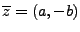 $\displaystyle \overline z = (a,-b)$