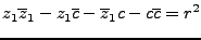 $\displaystyle z_1\overline z_1 -z_1\overline c-\overline z_1c-c\overline c = r^2
$