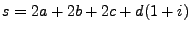 $\displaystyle s = 2a+2b+2c+d(1+i)
$