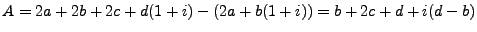 $\displaystyle A = 2a+2b+2c+d(1+i)-(2a+b(1+i)) = b + 2c +d + i(d-b)
$