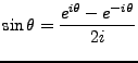 $\displaystyle \sin \theta = \frac {e^{i\theta} - e^{-i\theta}} {2i}
$